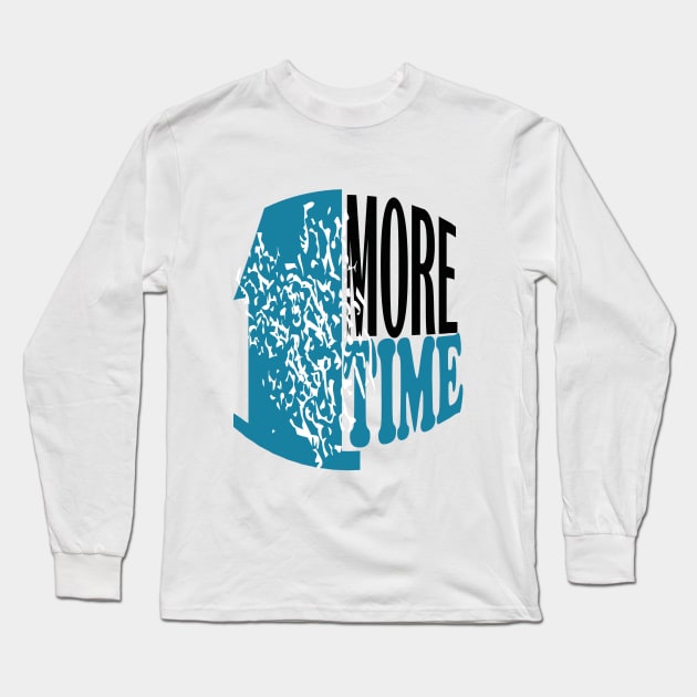 1 more time Long Sleeve T-Shirt by Day81